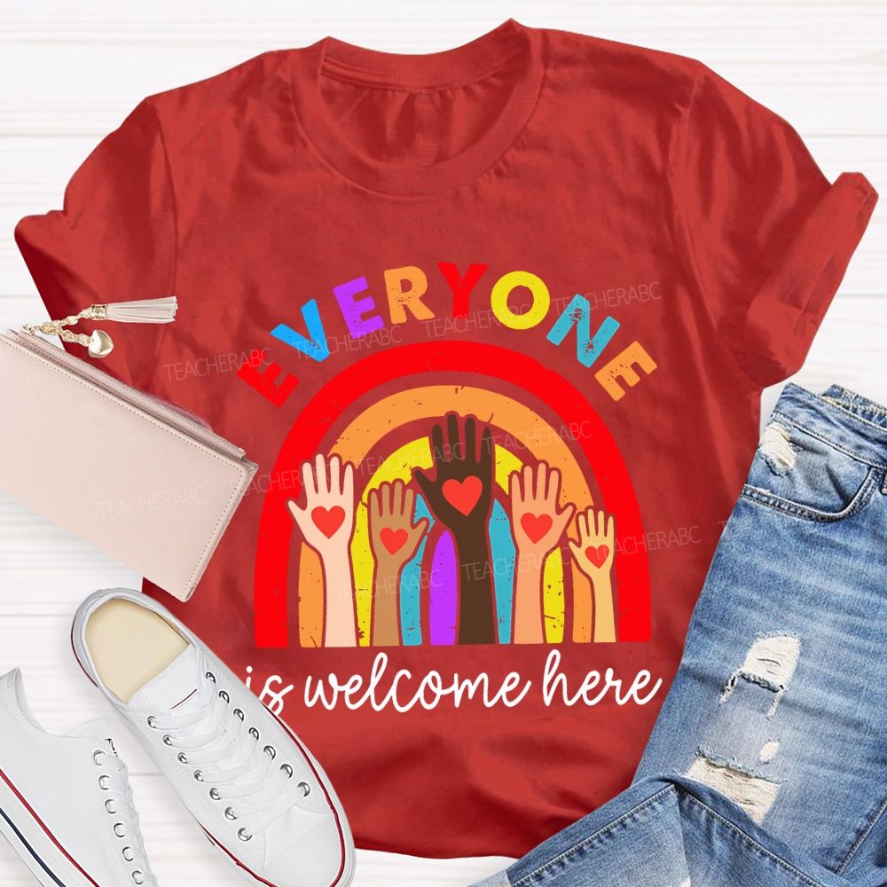 Everyone Is Welcome Here Teacher T-shirt
