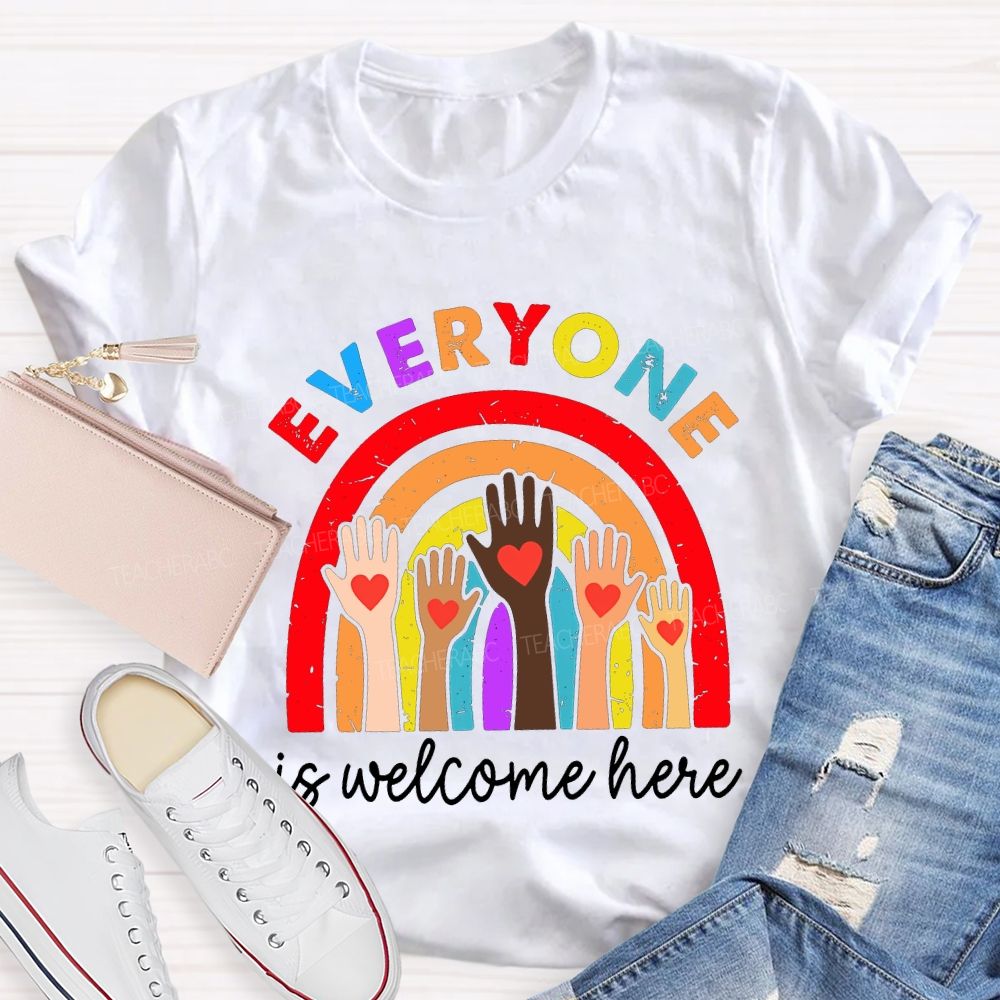 Everyone Is Welcome Here Teacher T-shirt