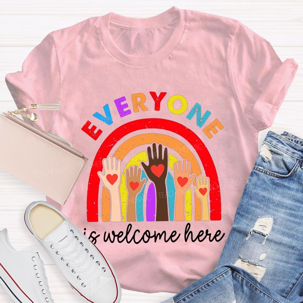 Everyone Is Welcome Here Teacher T-shirt