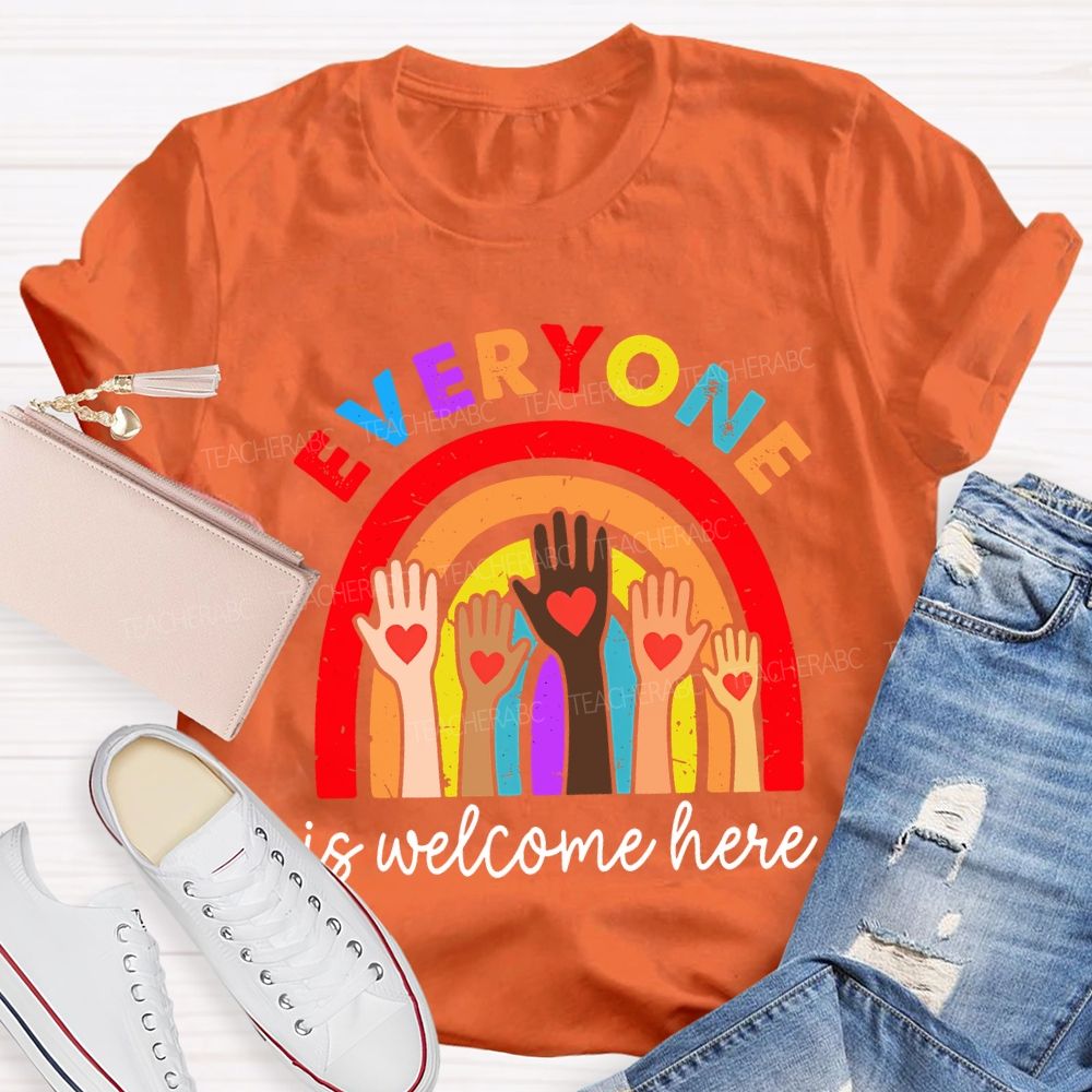 Everyone Is Welcome Here Teacher T-shirt
