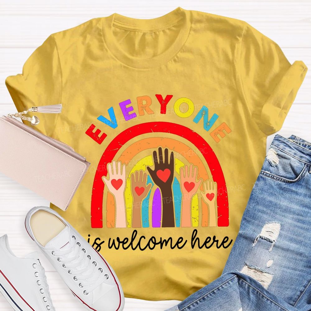 Everyone Is Welcome Here Teacher T-shirt