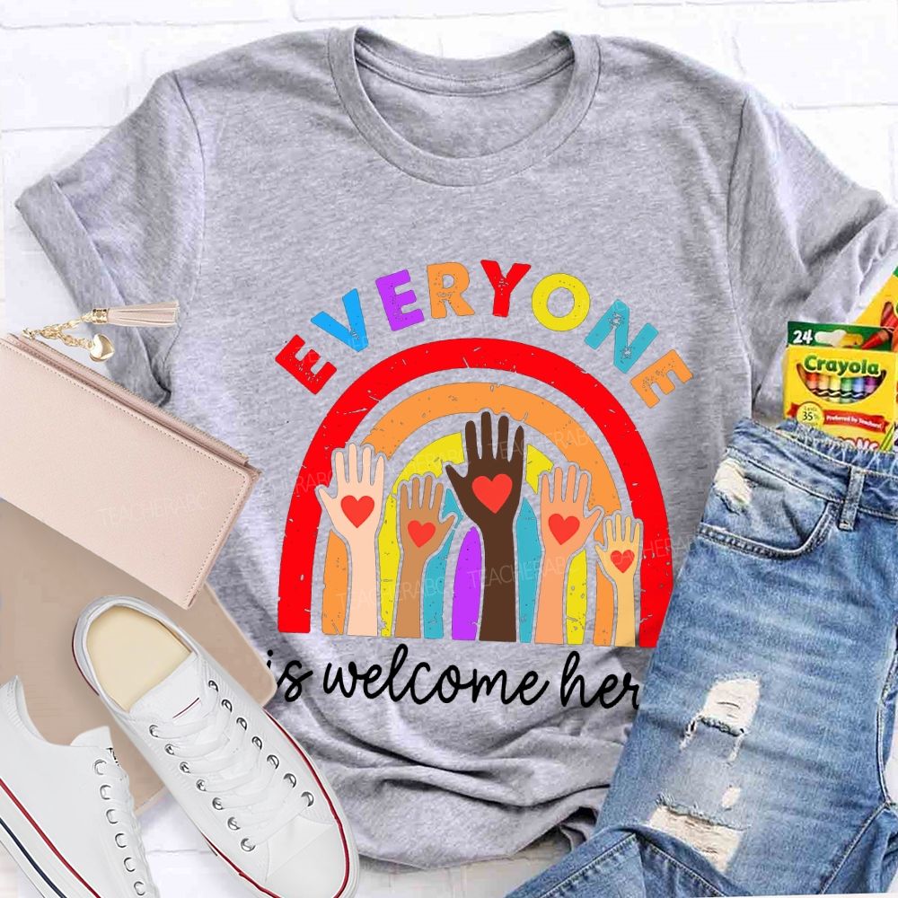 Everyone Is Welcome Here Teacher T-shirt