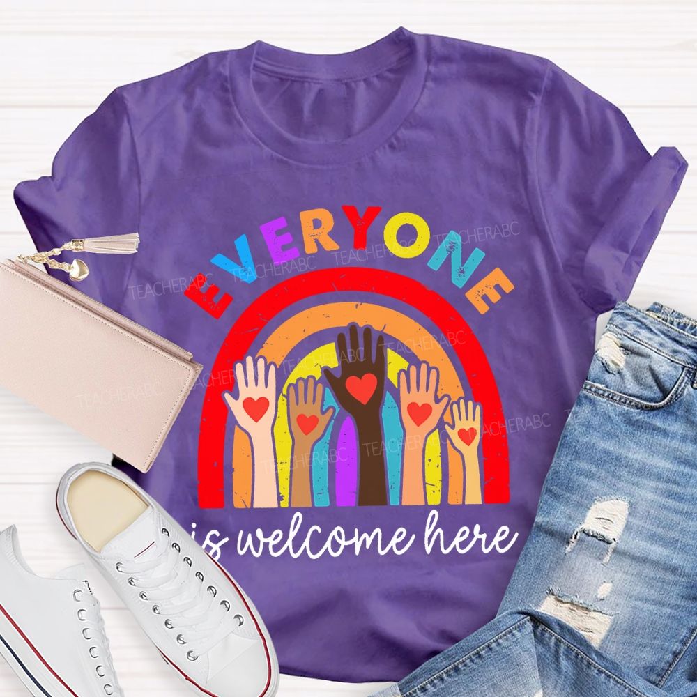 Everyone Is Welcome Here Teacher T-shirt