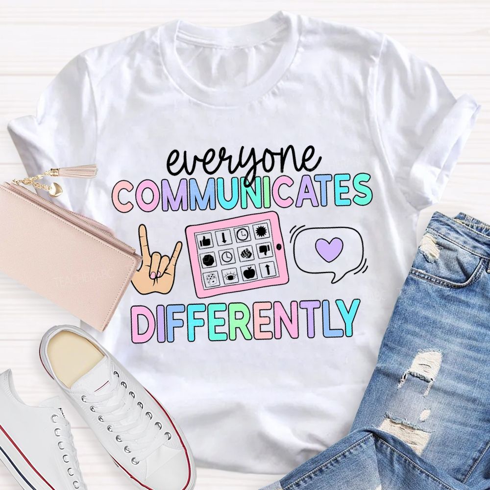 Everyone Communicates Differently Hand Sign Teacher T-shirt