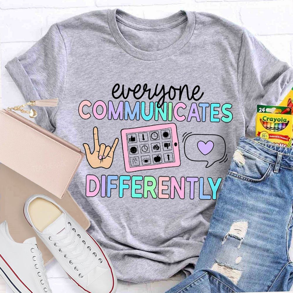 Everyone Communicates Differently Hand Sign Teacher T-shirt