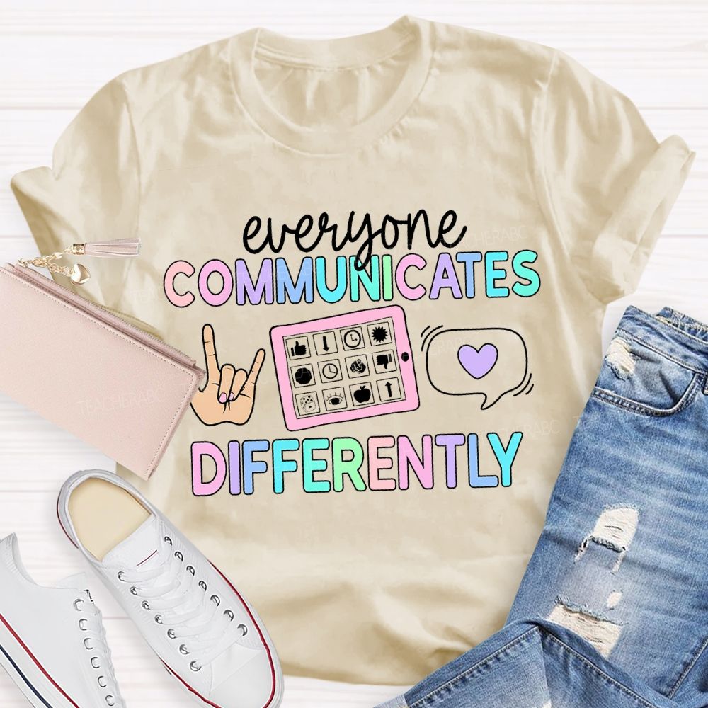 Everyone Communicates Differently Hand Sign Teacher T-shirt