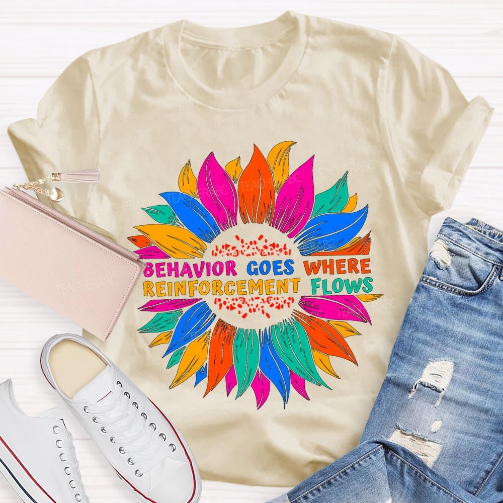 Behavior Goes Where Reinforcement Flows Teacher T-shirt
