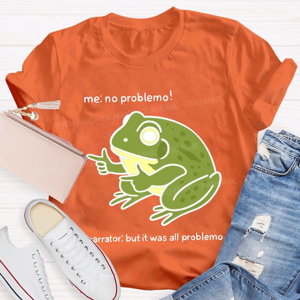 No Problem But It Was All Problemo Teacher T-shirt