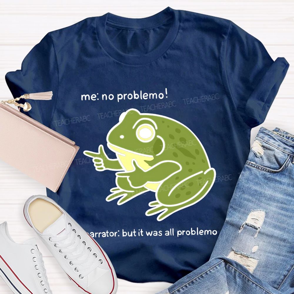 No Problem But It Was All Problemo Teacher T-shirt