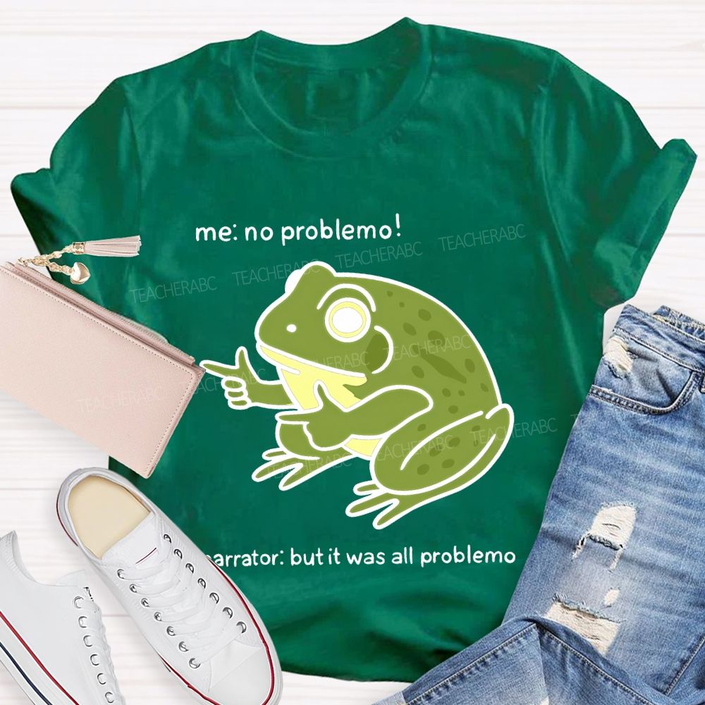 No Problem But It Was All Problemo Teacher T-shirt