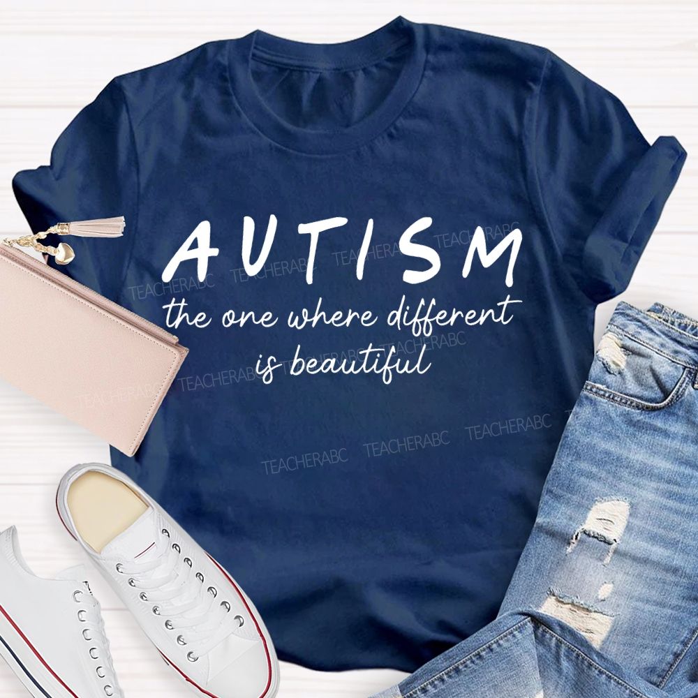 Autism The One Where Different Is Beautiful Teacher T-shirt