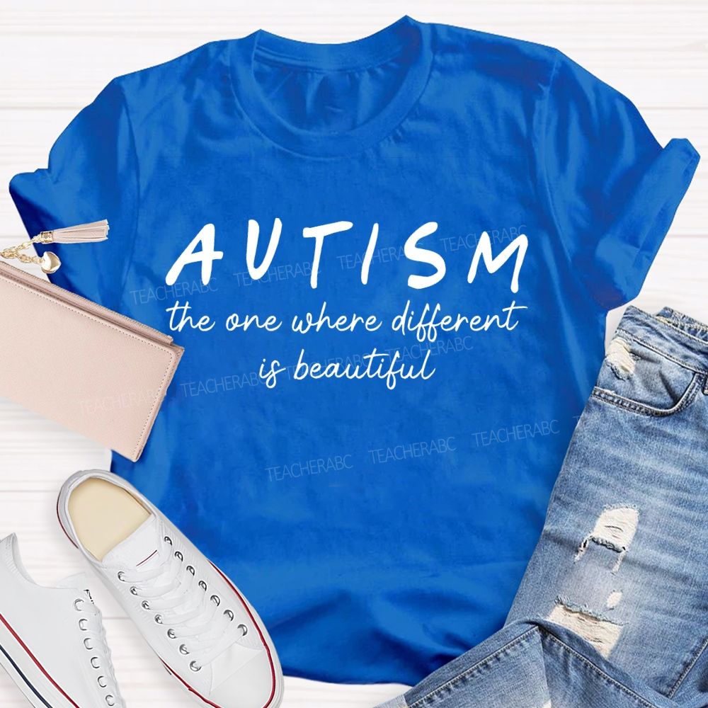 Autism The One Where Different Is Beautiful Teacher T-shirt