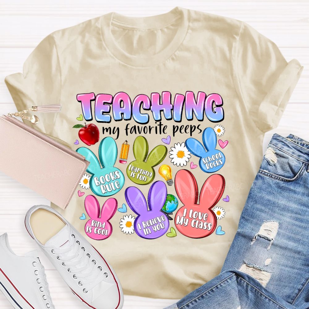 Teaching My Favorite Peeps  I Believe In You   Teacher T-shirt