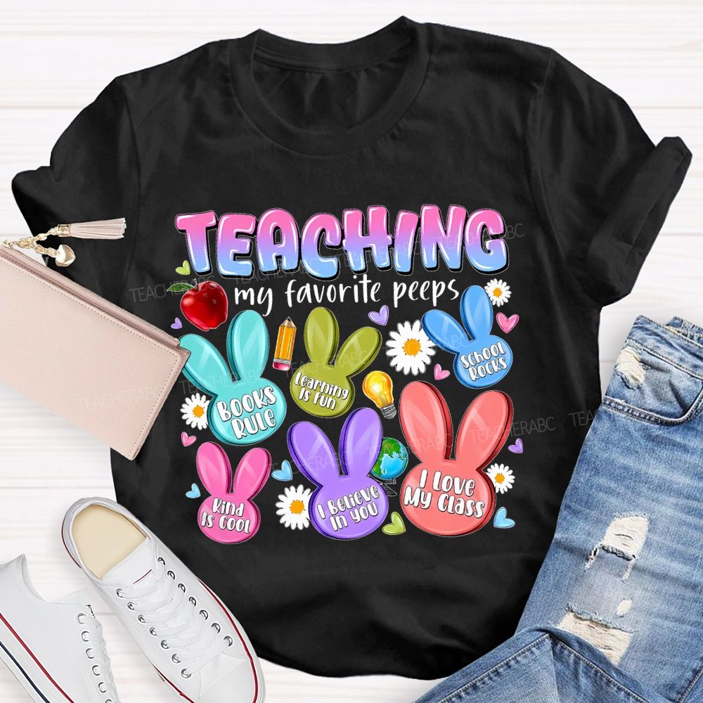 Teaching My Favorite Peeps  I Believe In You   Teacher T-shirt