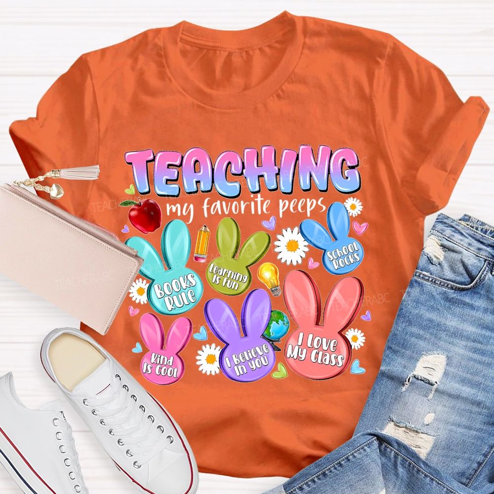 Teaching My Favorite Peeps  I Believe In You   Teacher T-shirt
