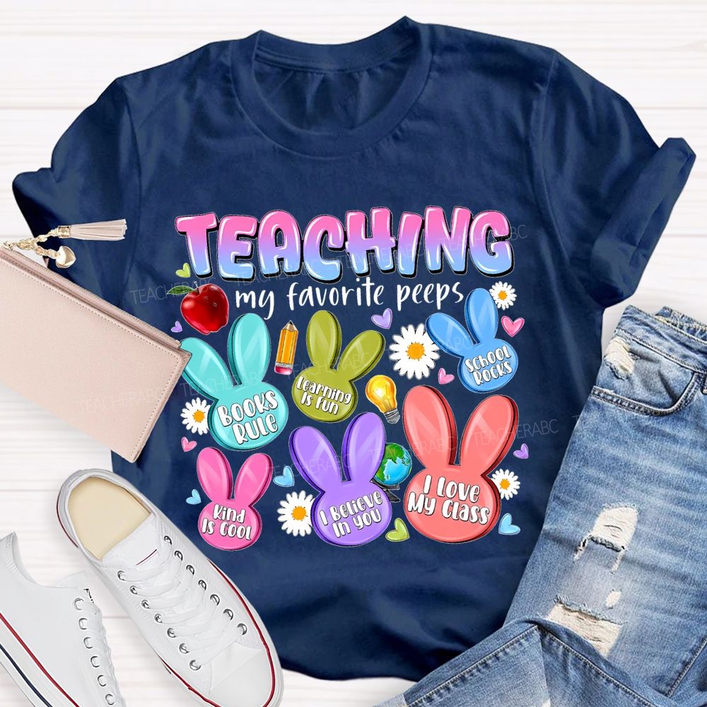 Teaching My Favorite Peeps  I Believe In You   Teacher T-shirt