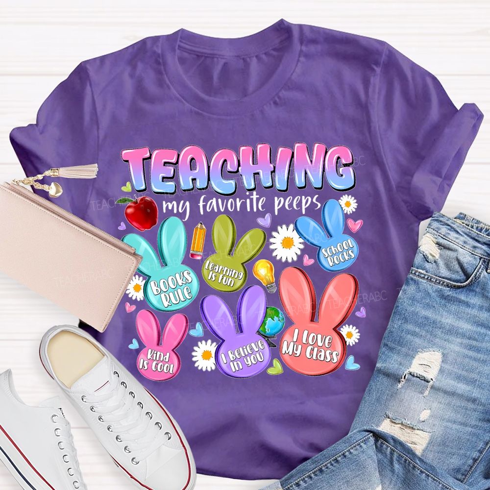 Teaching My Favorite Peeps  I Believe In You   Teacher T-shirt