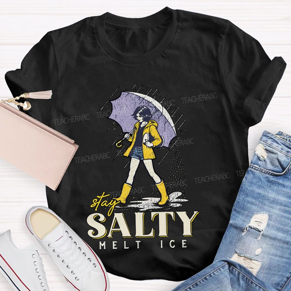 Stay Salty Melt Ice  Teacher T-shirt