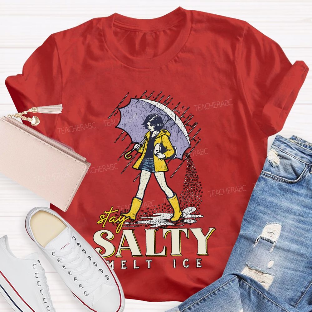 Stay Salty Melt Ice  Teacher T-shirt