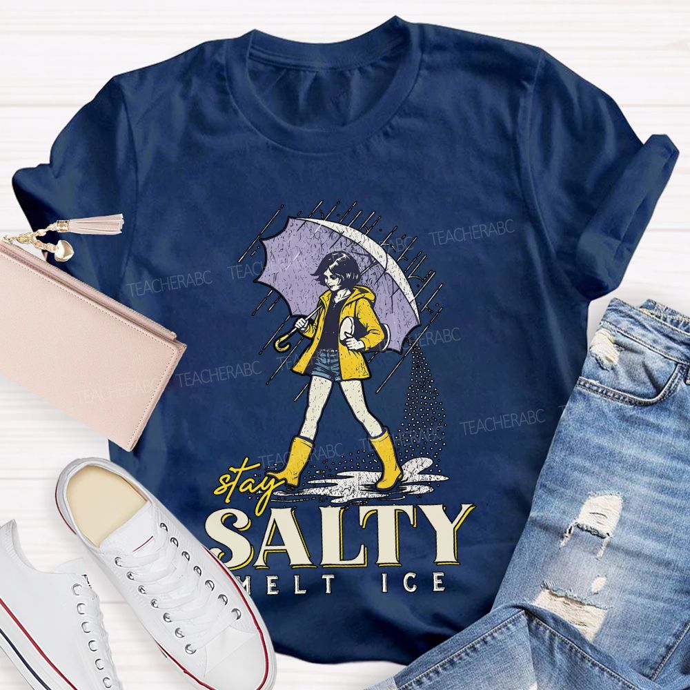 Stay Salty Melt Ice  Teacher T-shirt
