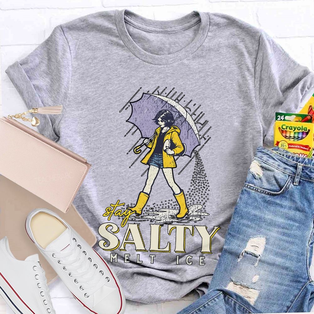 Stay Salty Melt Ice  Teacher T-shirt