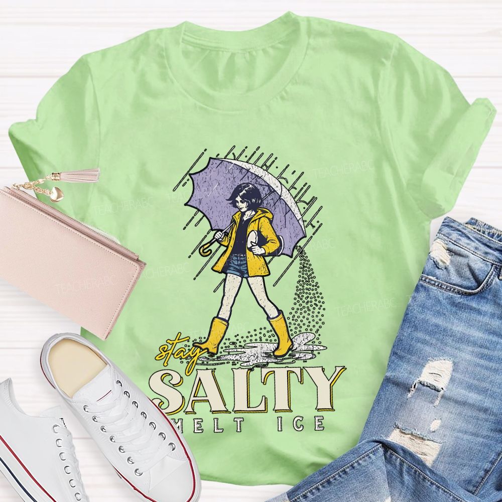 Stay Salty Melt Ice  Teacher T-shirt