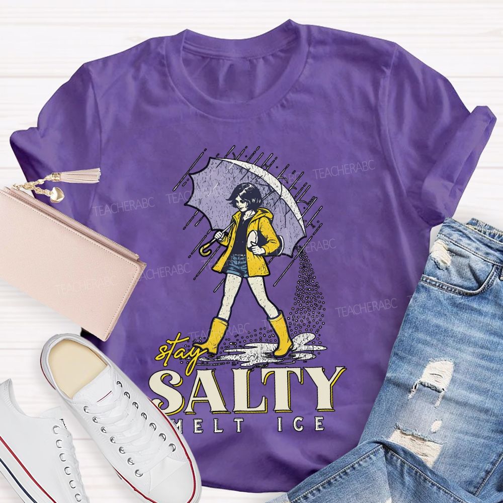 Stay Salty Melt Ice  Teacher T-shirt