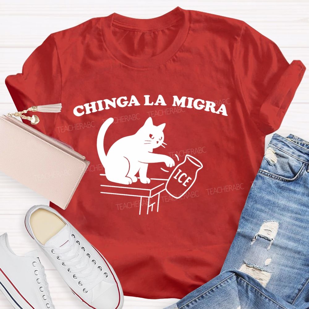 Chinga La Migra  Cat  Teacher T-shirt