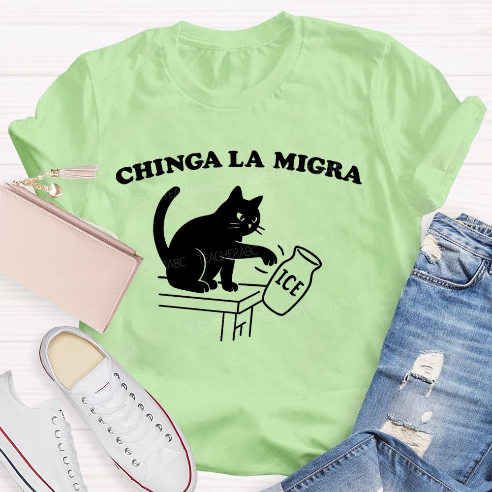Chinga La Migra  Cat  Teacher T-shirt
