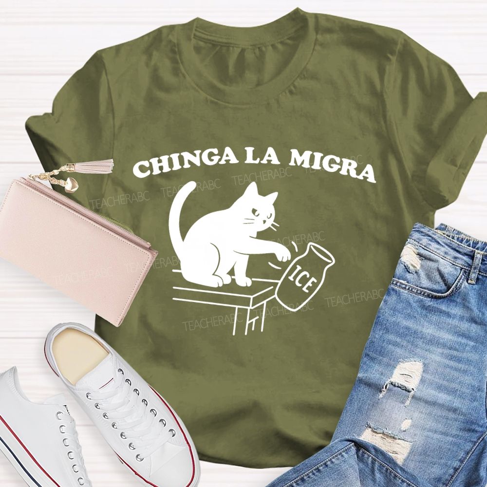 Chinga La Migra  Cat  Teacher T-shirt