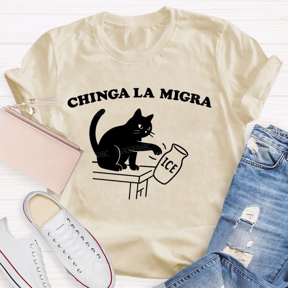 Chinga La Migra  Cat  Teacher T-shirt