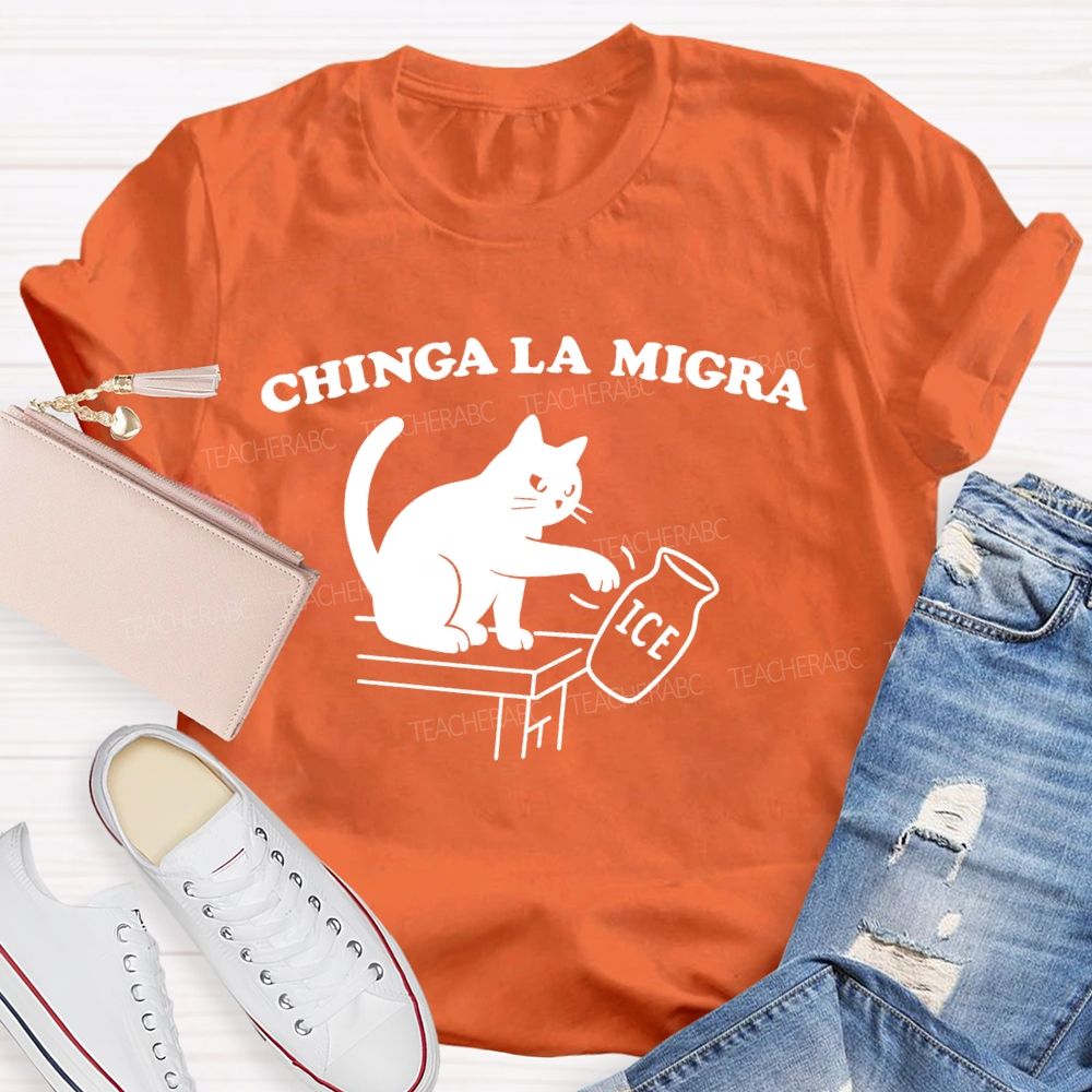Chinga La Migra  Cat  Teacher T-shirt