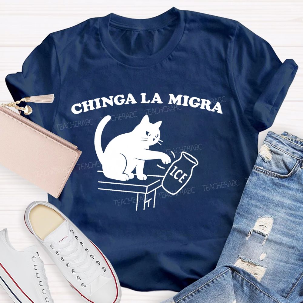 Chinga La Migra  Cat  Teacher T-shirt