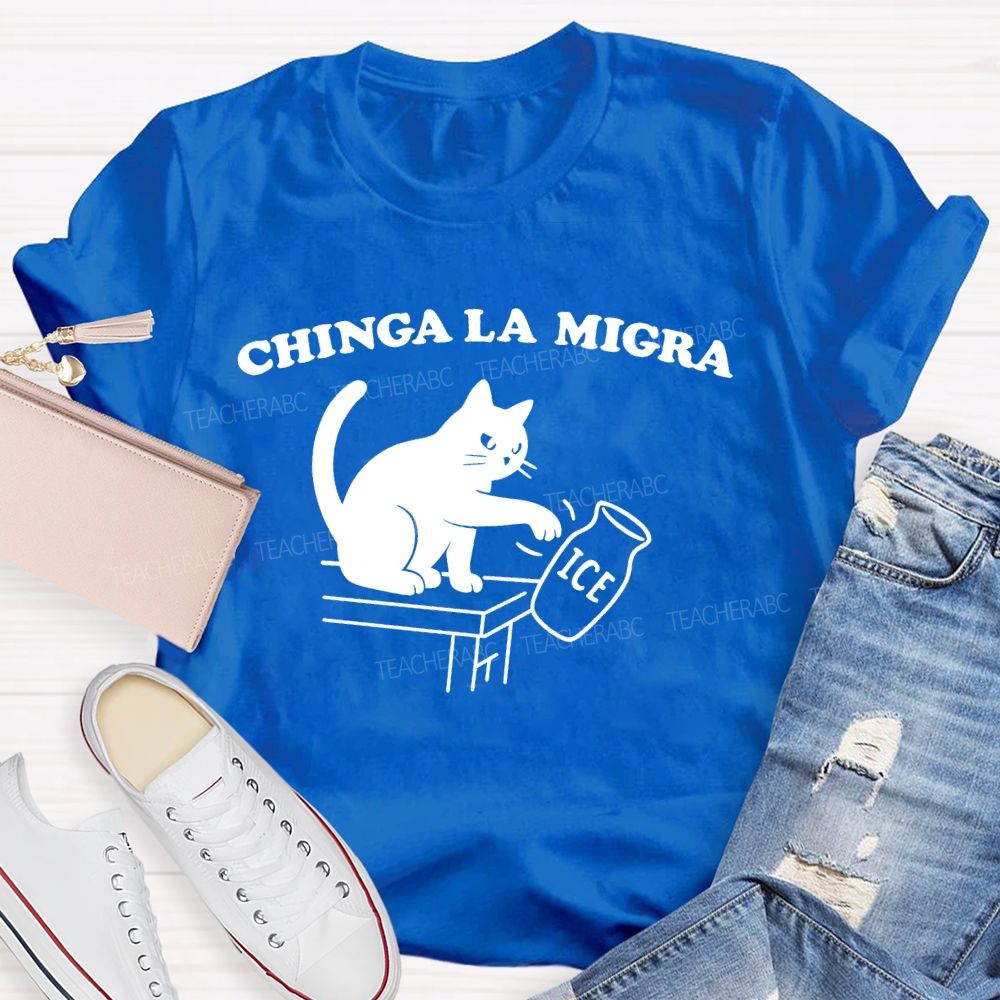 Chinga La Migra  Cat  Teacher T-shirt