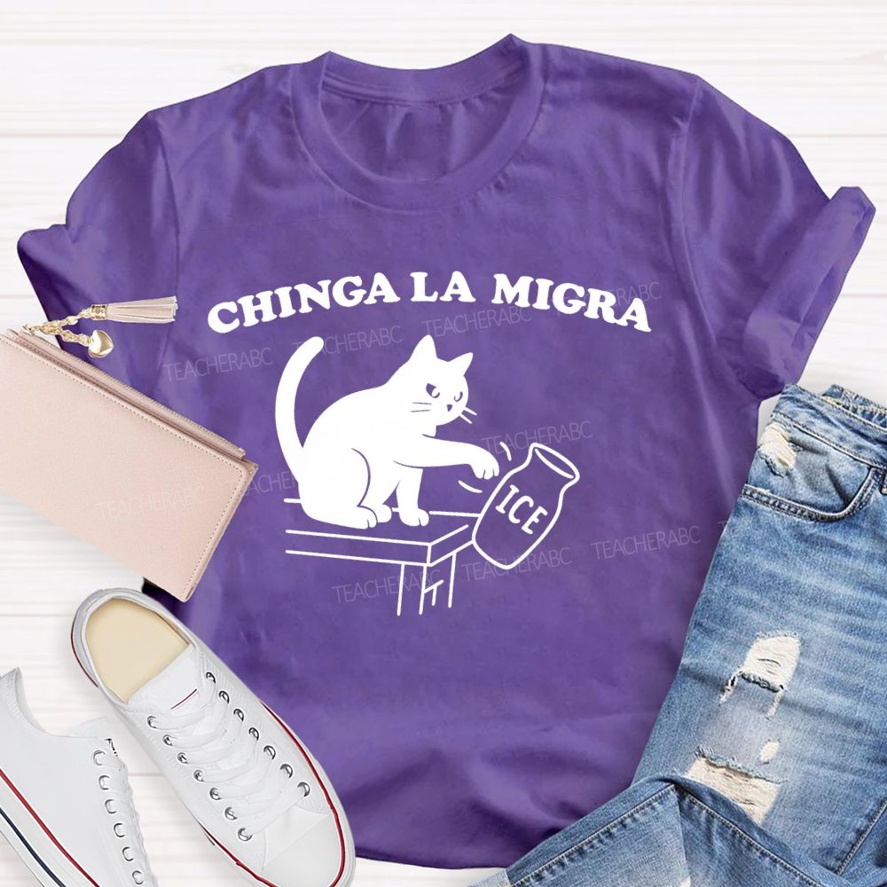 Chinga La Migra  Cat  Teacher T-shirt