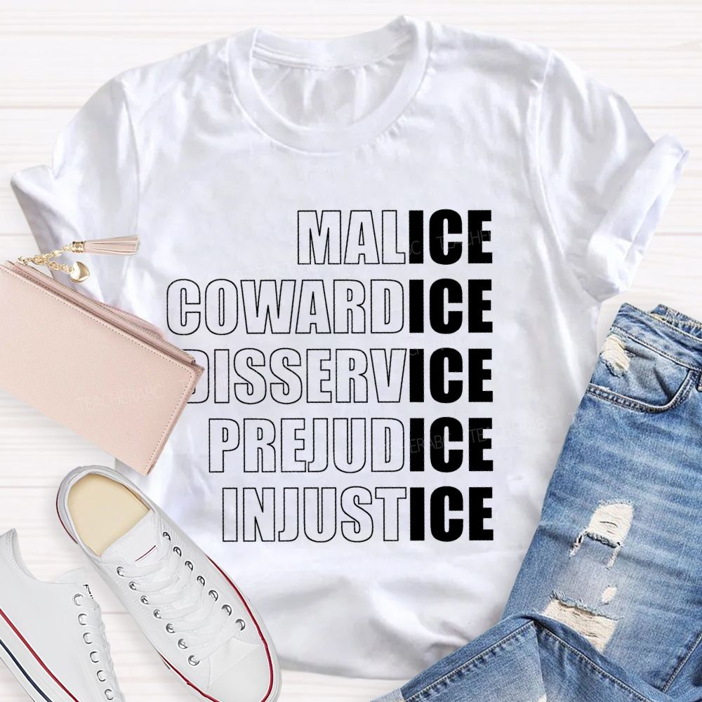 Malice Cowardice Disservice Prejudice Injustice Teacher T-shirt
