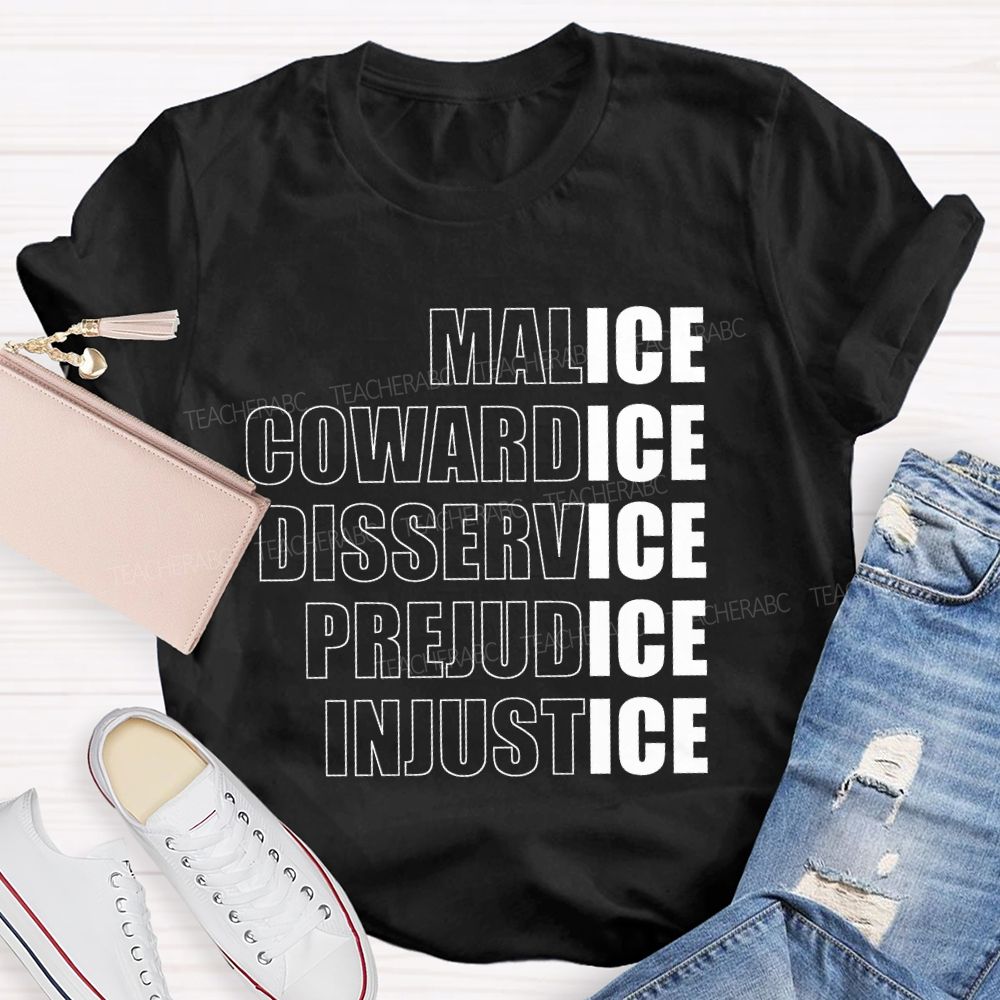Malice Cowardice Disservice Prejudice Injustice Teacher T-shirt