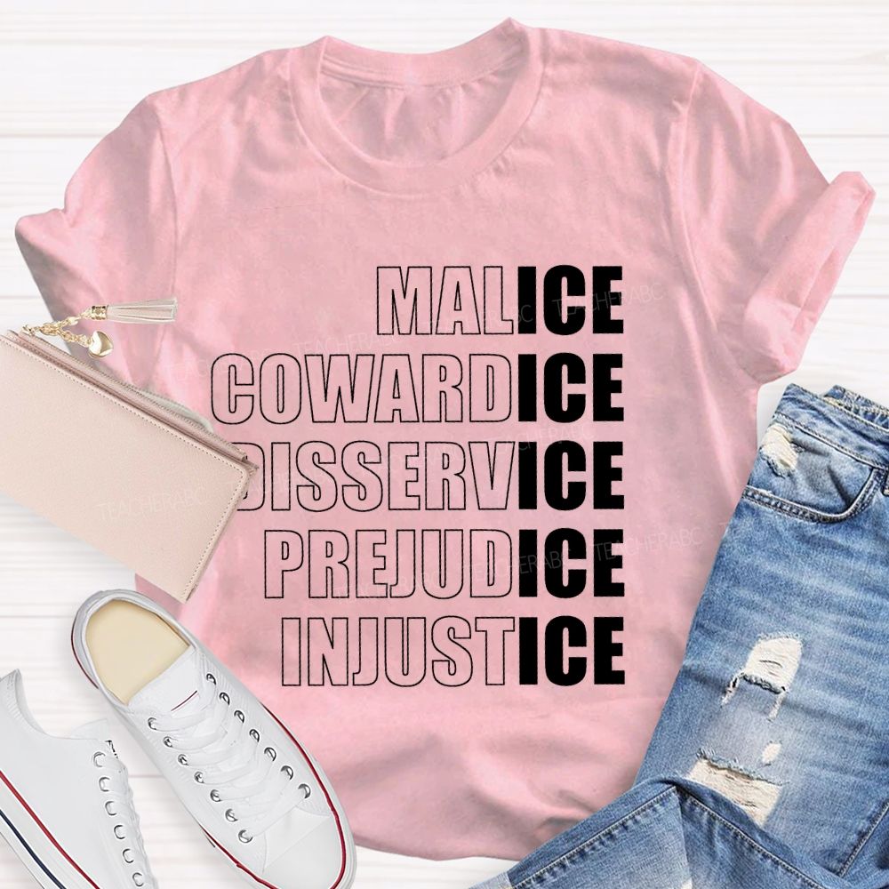 Malice Cowardice Disservice Prejudice Injustice Teacher T-shirt