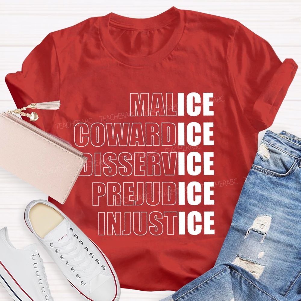 Malice Cowardice Disservice Prejudice Injustice Teacher T-shirt