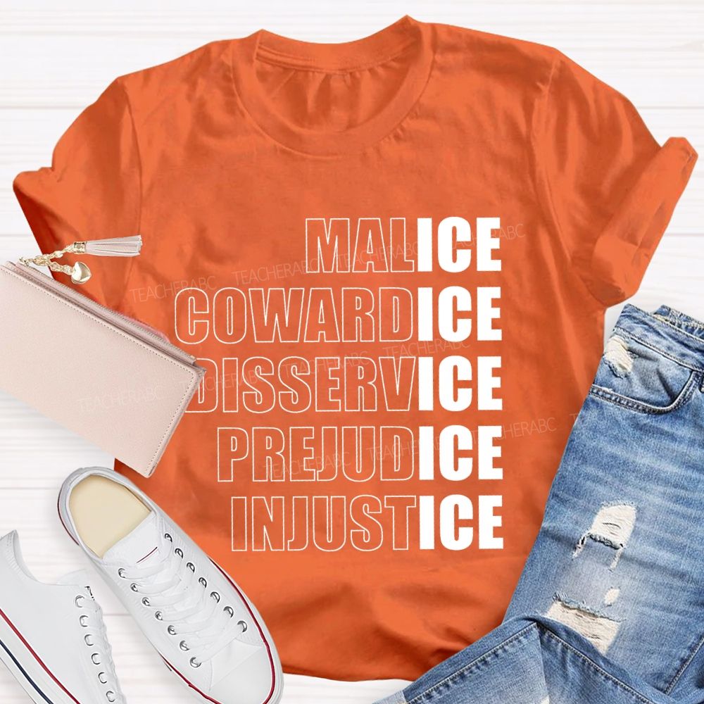 Malice Cowardice Disservice Prejudice Injustice Teacher T-shirt