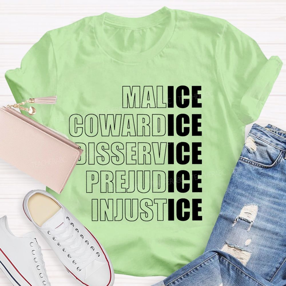 Malice Cowardice Disservice Prejudice Injustice Teacher T-shirt