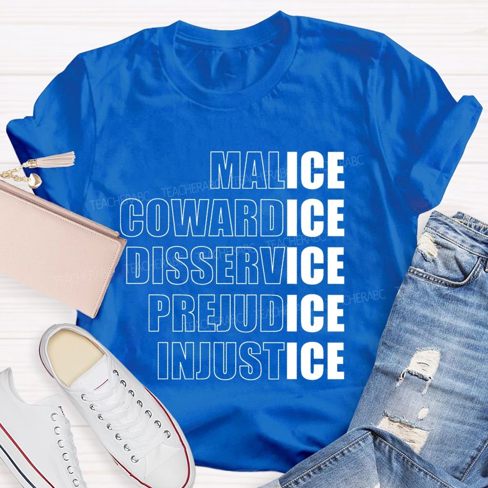 Malice Cowardice Disservice Prejudice Injustice Teacher T-shirt
