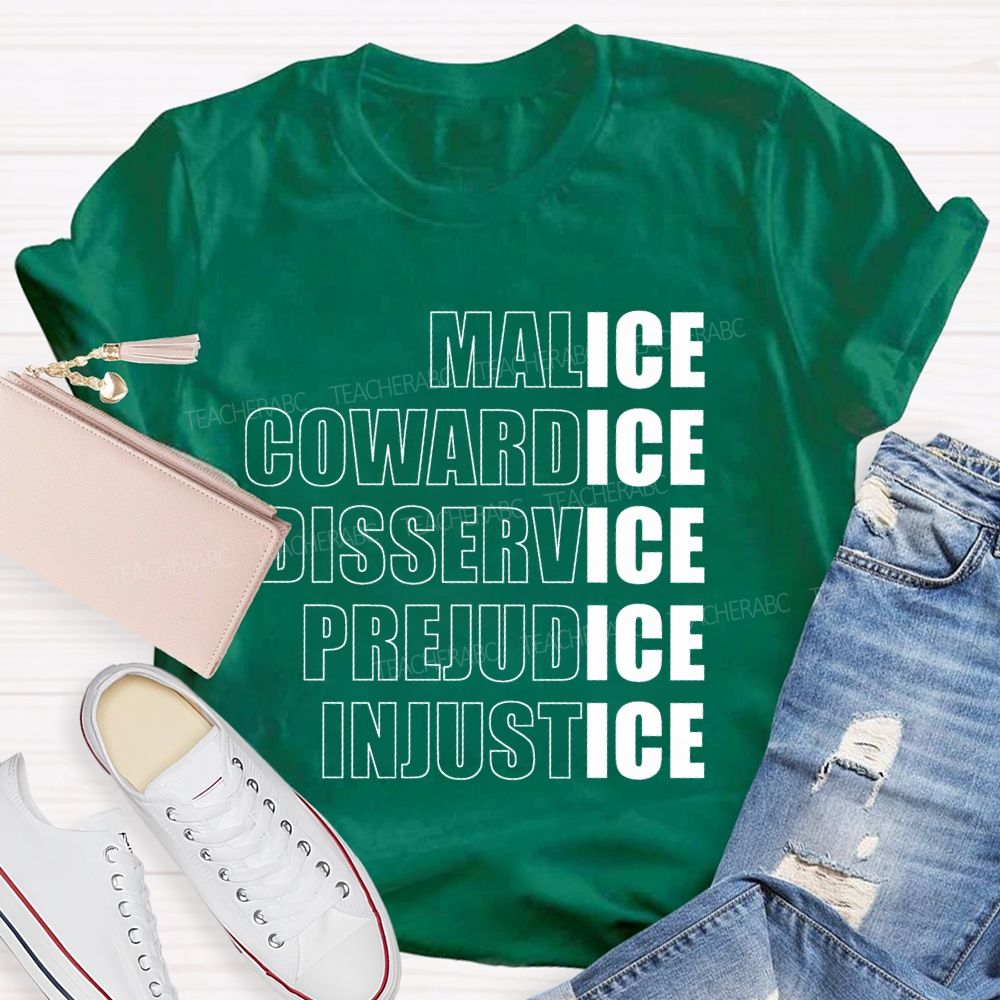 Malice Cowardice Disservice Prejudice Injustice Teacher T-shirt