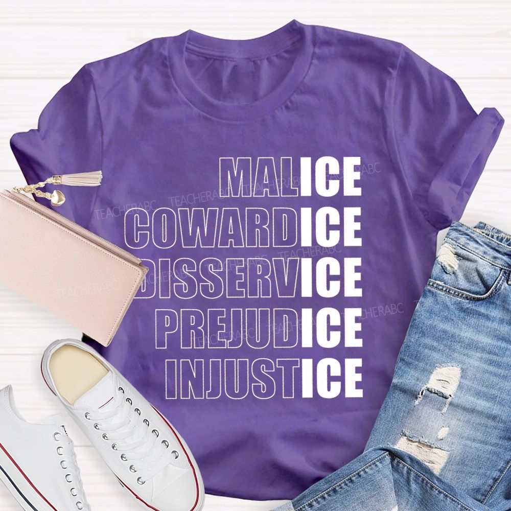 Malice Cowardice Disservice Prejudice Injustice Teacher T-shirt