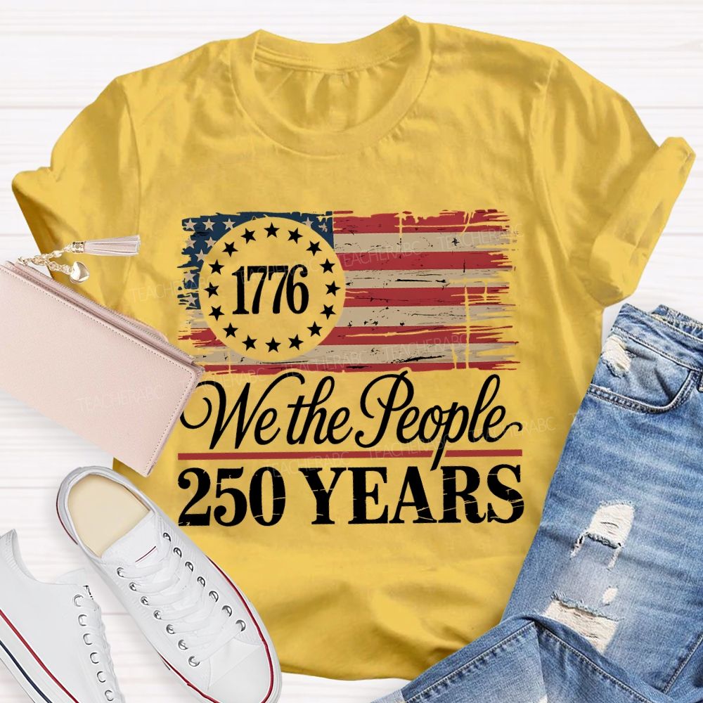 We The People 250 Years  Teacher T-shirt