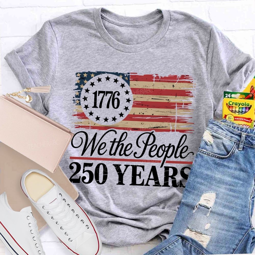 We The People 250 Years  Teacher T-shirt