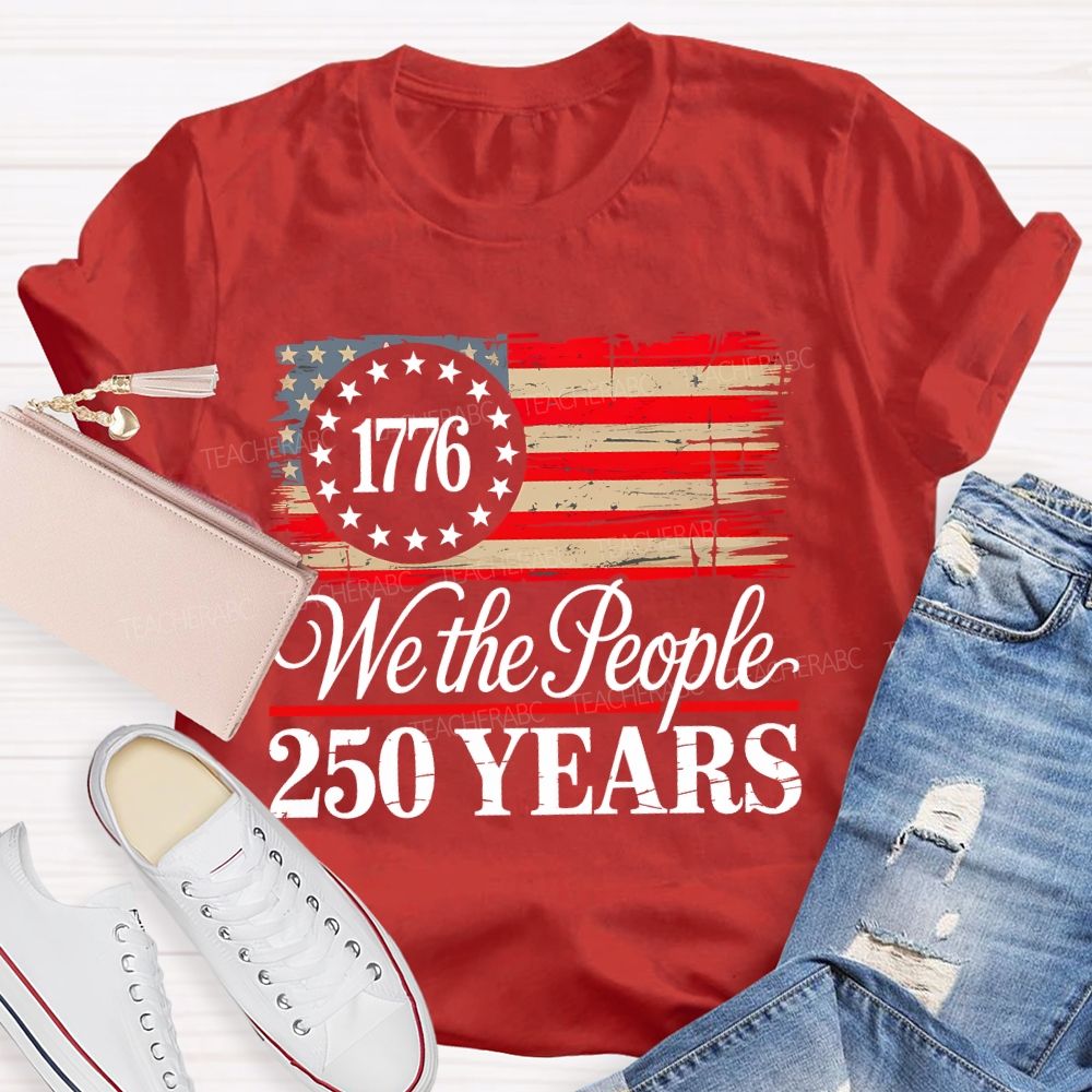 We The People 250 Years  Teacher T-shirt