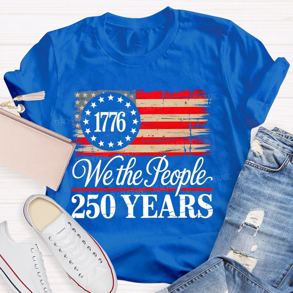 We The People 250 Years  Teacher T-shirt