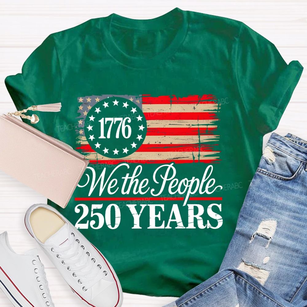 We The People 250 Years  Teacher T-shirt