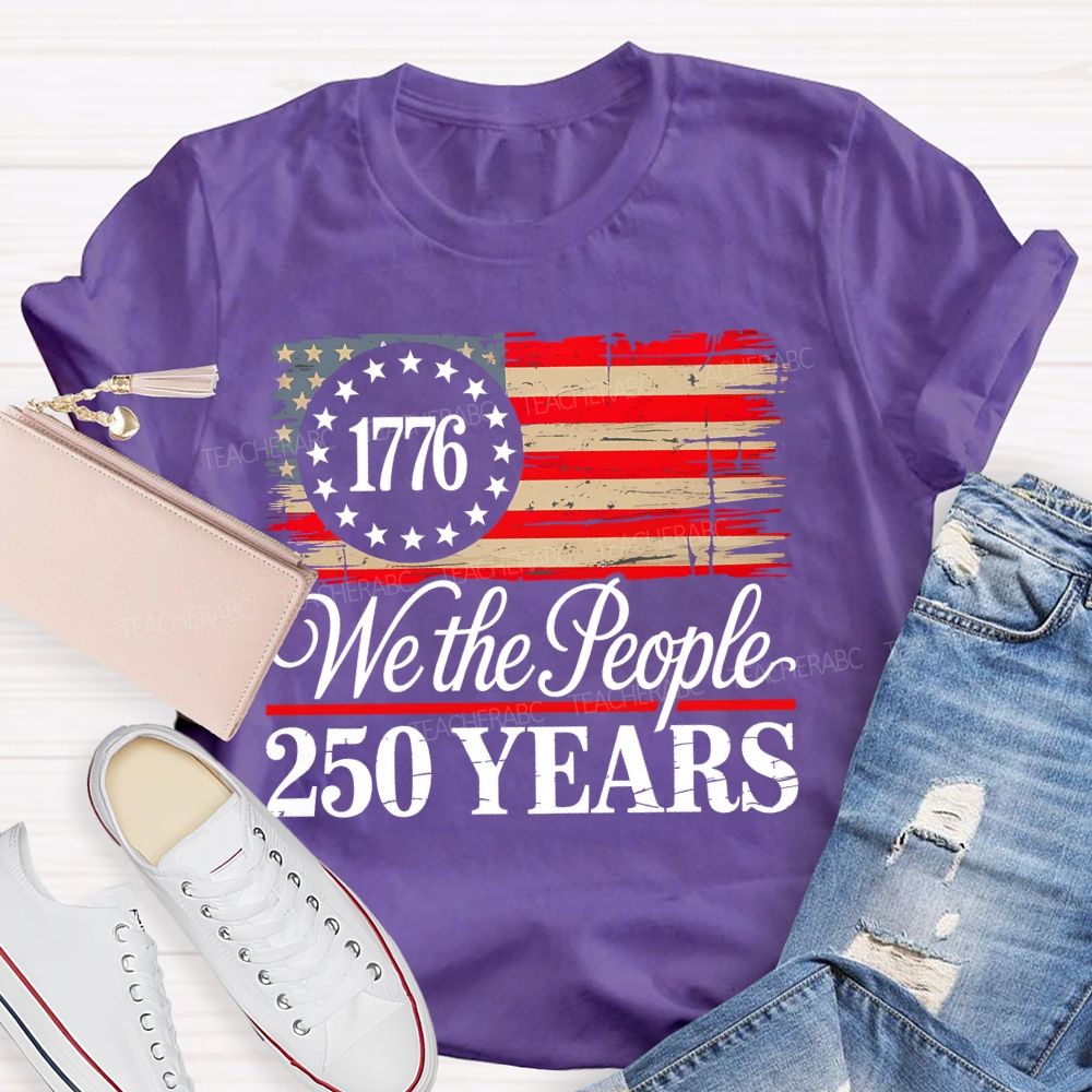 We The People 250 Years  Teacher T-shirt